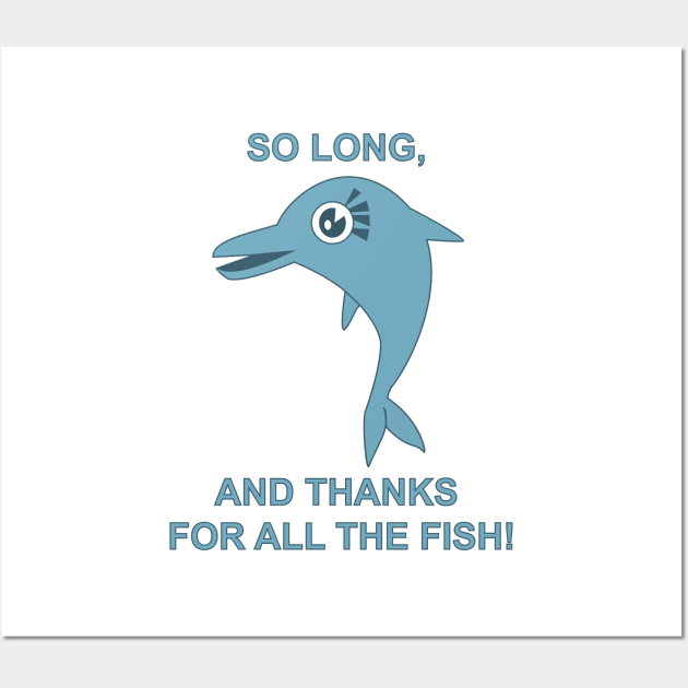 So Long, and Thanks for All the Fish Wall Art by BishopCras